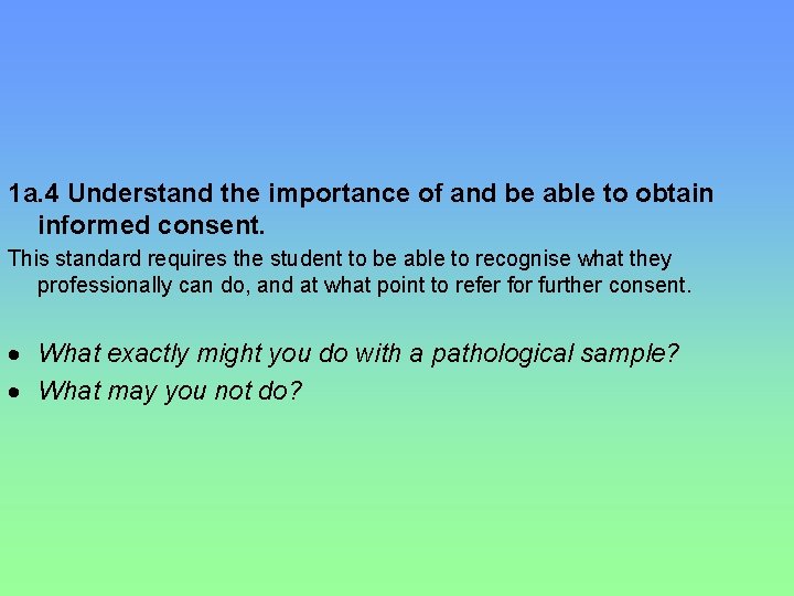 1 a. 4 Understand the importance of and be able to obtain informed consent.