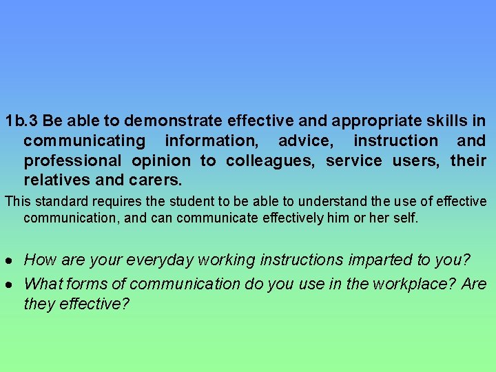 1 b. 3 Be able to demonstrate effective and appropriate skills in communicating information,