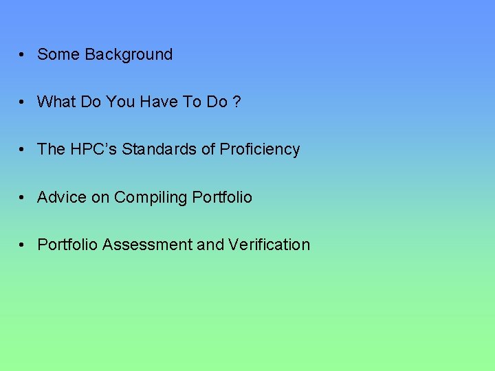  • Some Background • What Do You Have To Do ? • The