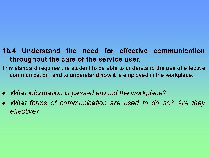 1 b. 4 Understand the need for effective communication throughout the care of the