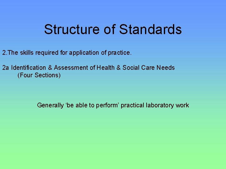 Structure of Standards 2. The skills required for application of practice. 2 a Identification