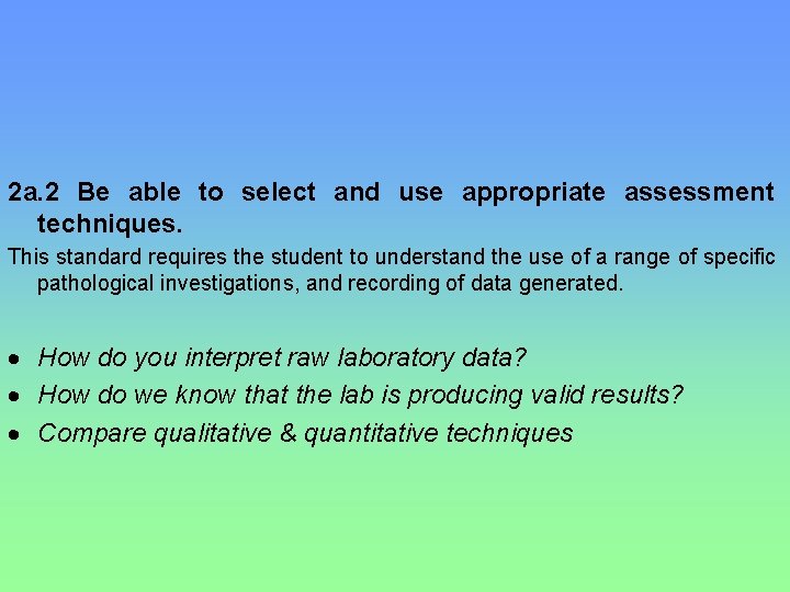 2 a. 2 Be able to select and use appropriate assessment techniques. This standard