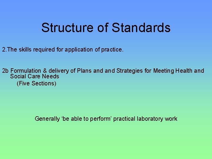 Structure of Standards 2. The skills required for application of practice. 2 b Formulation