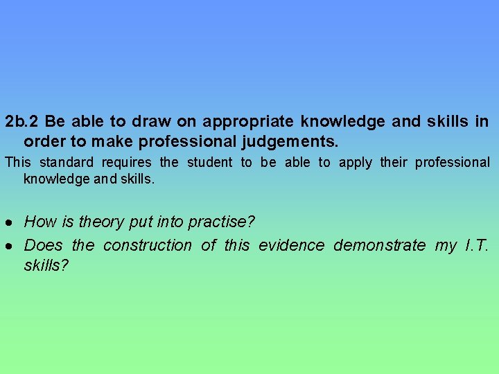 2 b. 2 Be able to draw on appropriate knowledge and skills in order