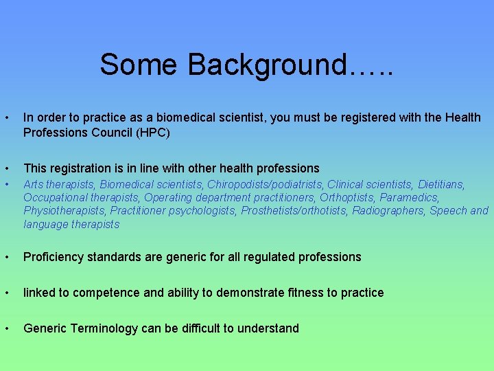 Some Background…. . • In order to practice as a biomedical scientist, you must