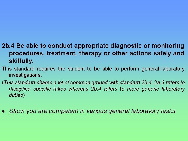 2 b. 4 Be able to conduct appropriate diagnostic or monitoring procedures, treatment, therapy