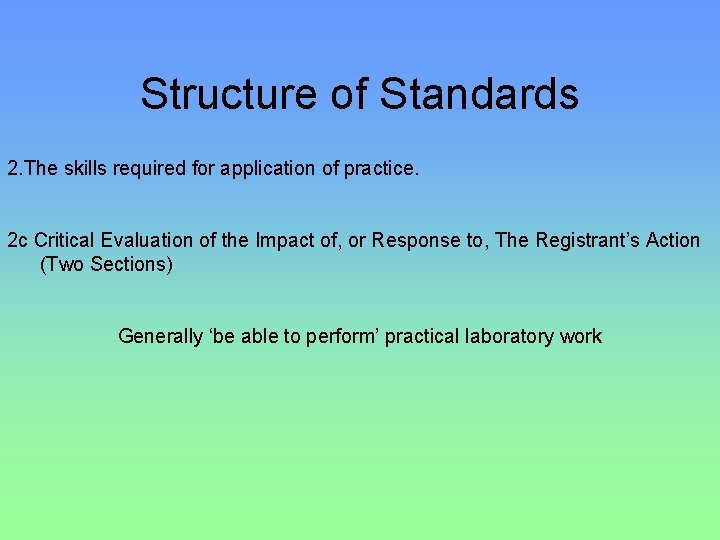 Structure of Standards 2. The skills required for application of practice. 2 c Critical