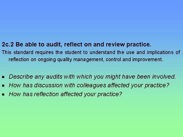 2 c. 2 Be able to audit, reflect on and review practice. This standard