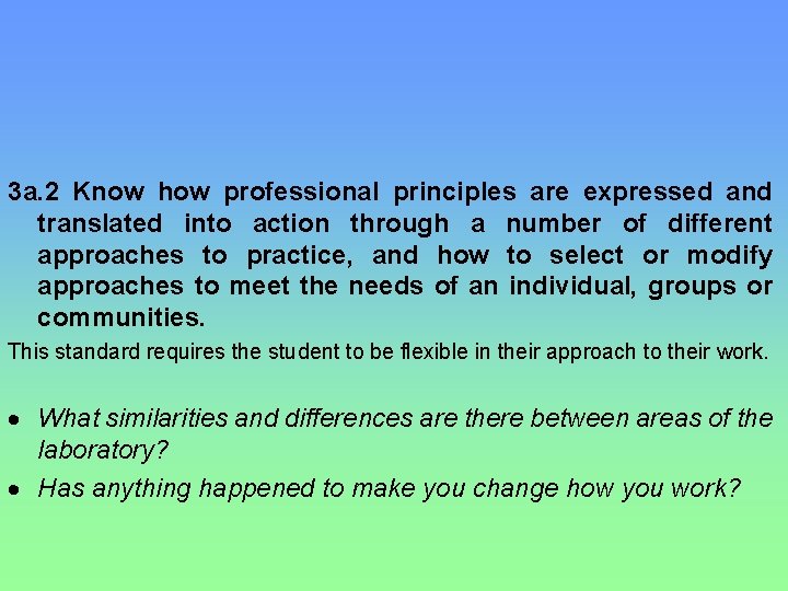 3 a. 2 Know how professional principles are expressed and translated into action through