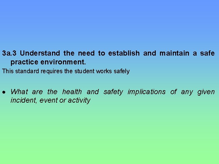 3 a. 3 Understand the need to establish and maintain a safe practice environment.