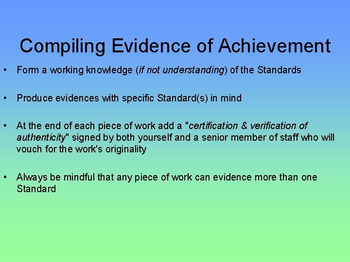 Compiling Evidence of Achievement • Form a working knowledge (if not understanding) of the