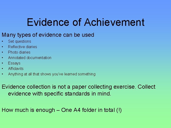 Evidence of Achievement Many types of evidence can be used • • Set questions