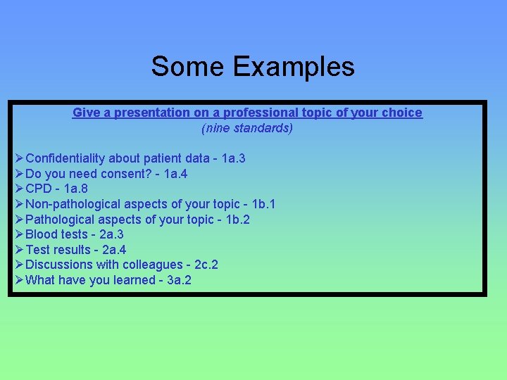 Some Examples Give a presentation on a professional topic of your choice (nine standards)