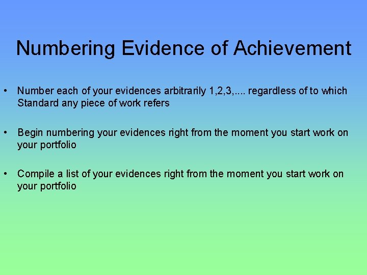 Numbering Evidence of Achievement • Number each of your evidences arbitrarily 1, 2, 3,