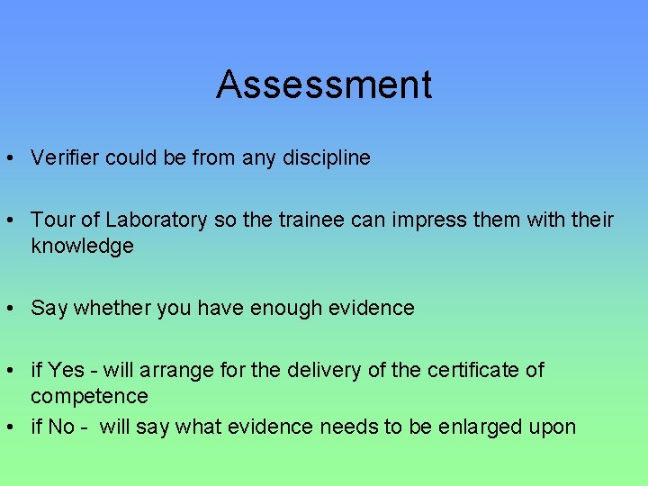 Assessment • Verifier could be from any discipline • Tour of Laboratory so the