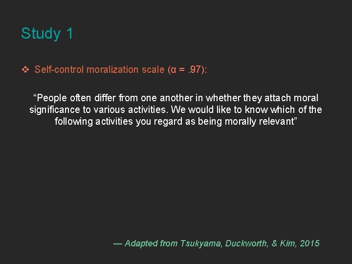 Study 1 v Self-control moralization scale (α =. 97): “People often differ from one