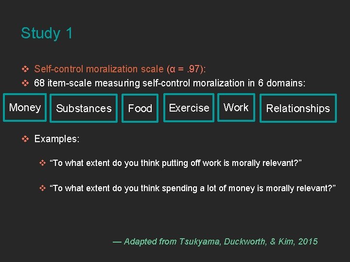 Study 1 v Self-control moralization scale (α =. 97): v 68 item-scale measuring self-control