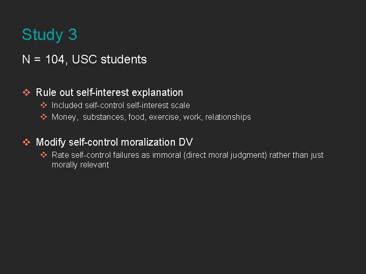 Study 3 N = 104, USC students v Rule out self-interest explanation v Included