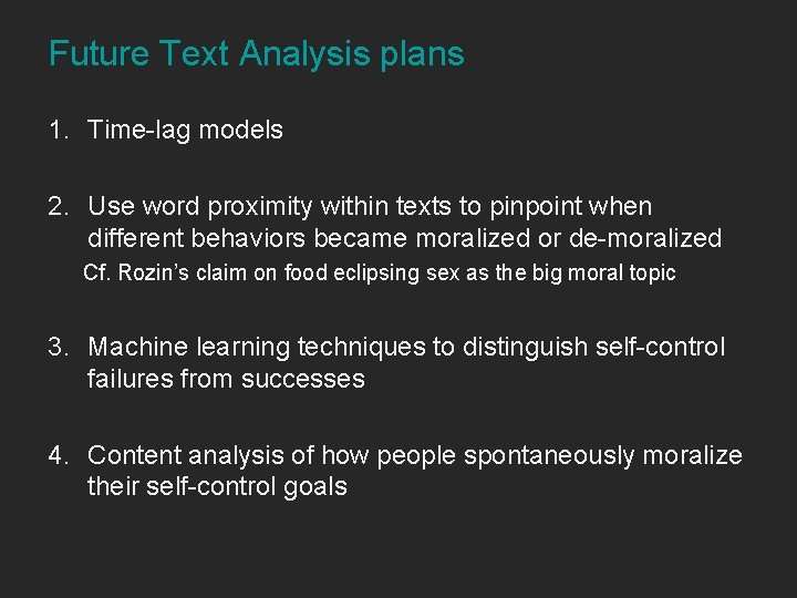 Future Text Analysis plans 1. Time-lag models 2. Use word proximity within texts to