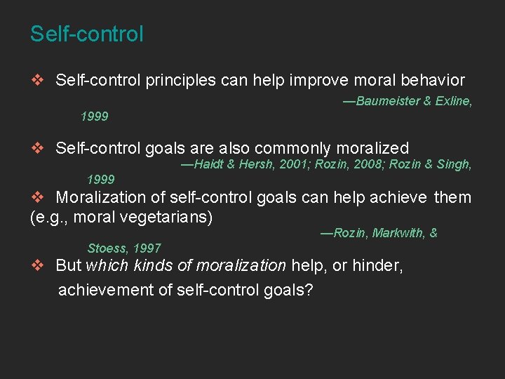 Self-control v Self-control principles can help improve moral behavior —Baumeister & Exline, 1999 v