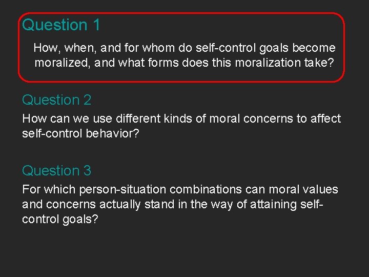 Question 1 How, when, and for whom do self-control goals become moralized, and what