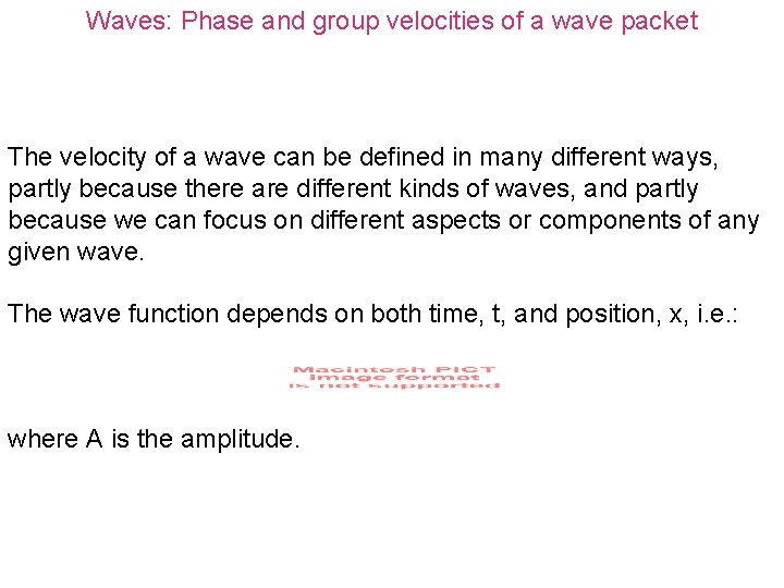 Waves: Phase and group velocities of a wave packet The velocity of a wave