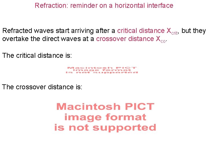 Refraction: reminder on a horizontal interface Refracted waves start arriving after a critical distance