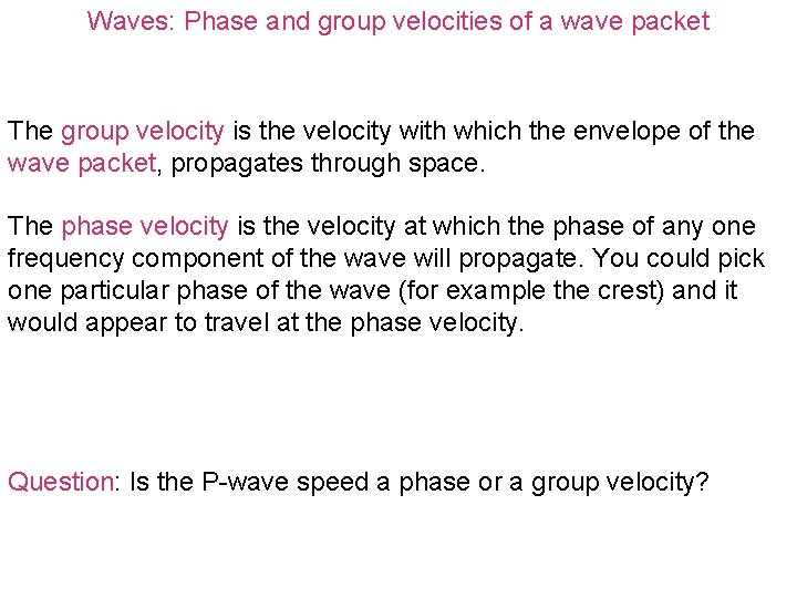 Waves: Phase and group velocities of a wave packet The group velocity is the