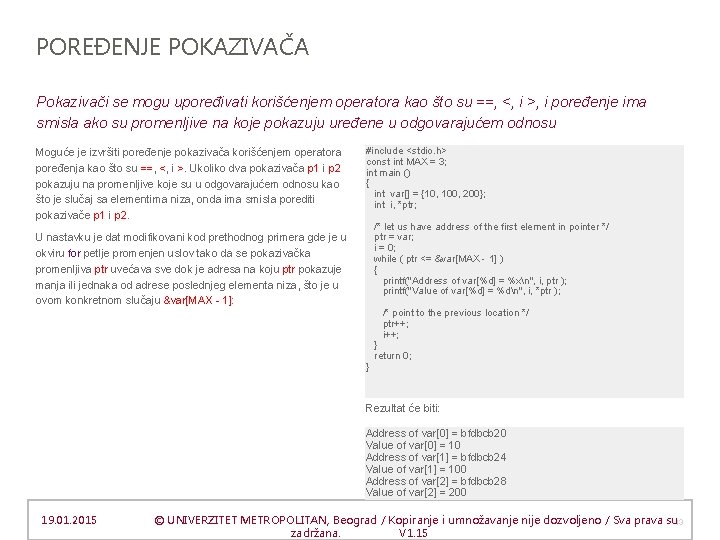 POREĐENJE POKAZIVAČA Pokazivači se mogu upoređivati korišćenjem operatora kao što su ==, <, i