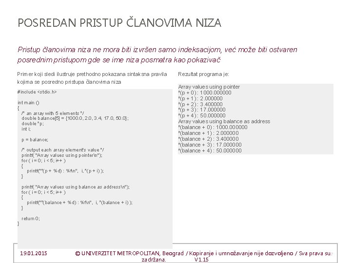 POSREDAN PRISTUP ČLANOVIMA NIZA Pristup članovima niza ne mora biti izvršen samo indeksacijom, već