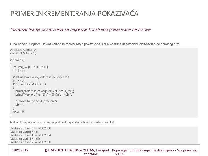 PRIMER INKREMENTIRANJA POKAZIVAČA Inkrementiranje pokazivača se najčešće koristi kod pokazivača na nizove U narednom