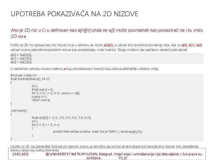 UPOTREBA POKAZIVAČA NA 2 D NIZOVE Ako je 2 D niz u C-u definisan