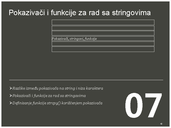 Pokazivači i funkcije za rad sa stringovima Pokazivači, stringovi, funkcije ØRazlike između pokazivača na