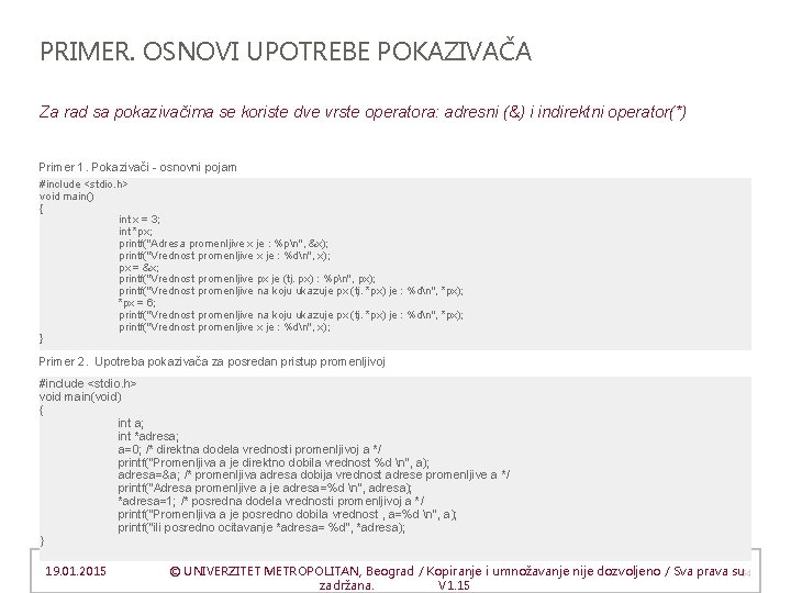 PRIMER. OSNOVI UPOTREBE POKAZIVAČA Za rad sa pokazivačima se koriste dve vrste operatora: adresni