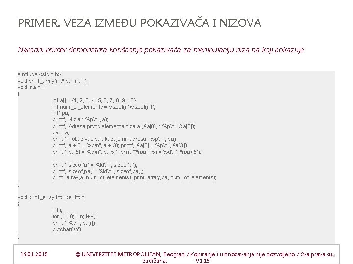 PRIMER. VEZA IZMEĐU POKAZIVAČA I NIZOVA Naredni primer demonstrira korišćenje pokazivača za manipulaciju niza