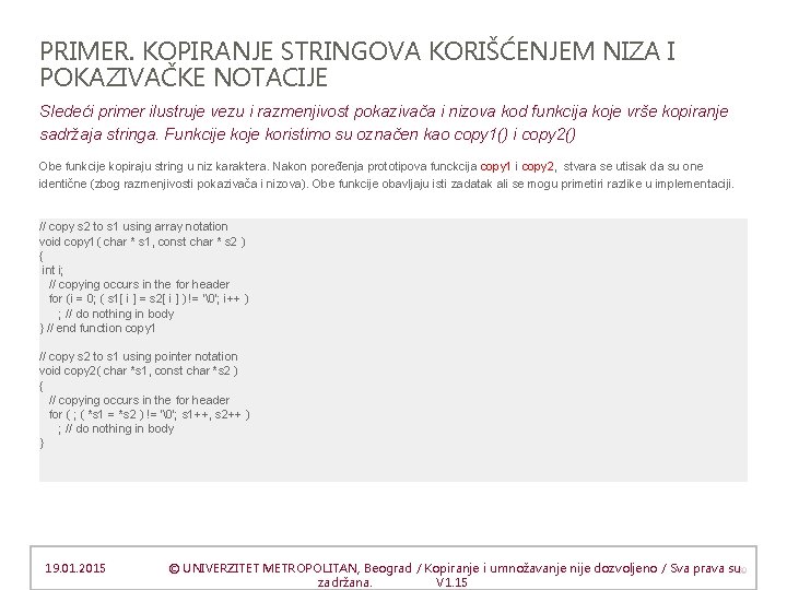 PRIMER. KOPIRANJE STRINGOVA KORIŠĆENJEM NIZA I POKAZIVAČKE NOTACIJE Sledeći primer ilustruje vezu i razmenjivost