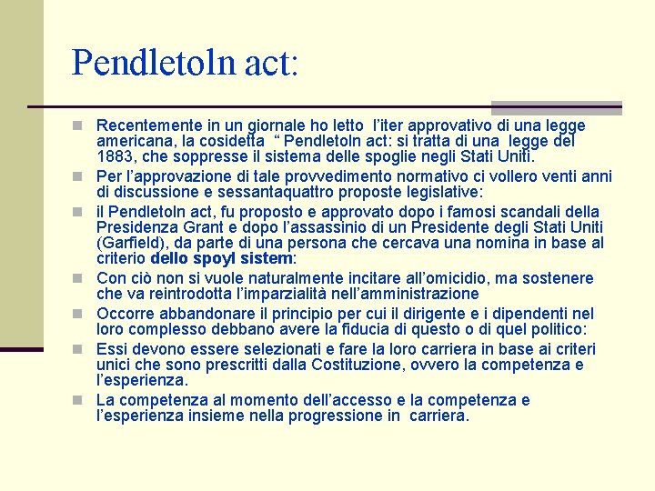 Pendletoln act: n Recentemente in un giornale ho letto l’iter approvativo di una legge Pendletoln act: n Recentemente in un giornale ho letto l’iter approvativo di una legge
