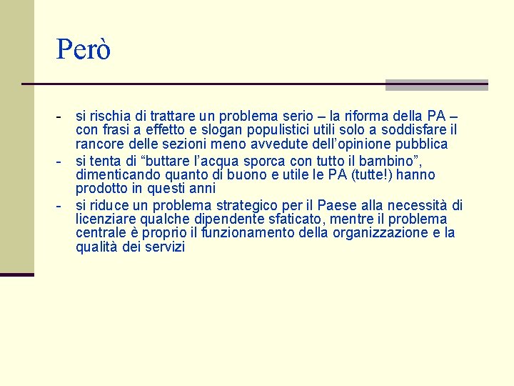Però - si rischia di trattare un problema serio – la riforma della PA Però - si rischia di trattare un problema serio – la riforma della PA