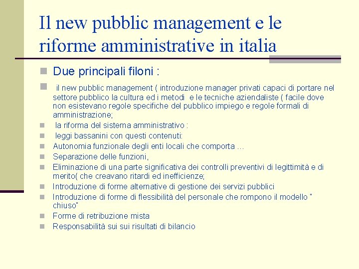 Il new pubblic management e le riforme amministrative in italia n Due principali filoni Il new pubblic management e le riforme amministrative in italia n Due principali filoni