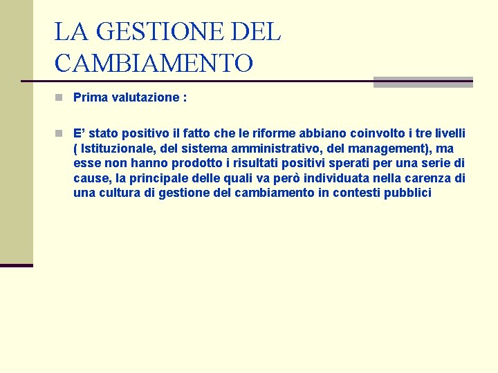 LA GESTIONE DEL CAMBIAMENTO n Prima valutazione : n E’ stato positivo il fatto LA GESTIONE DEL CAMBIAMENTO n Prima valutazione : n E’ stato positivo il fatto