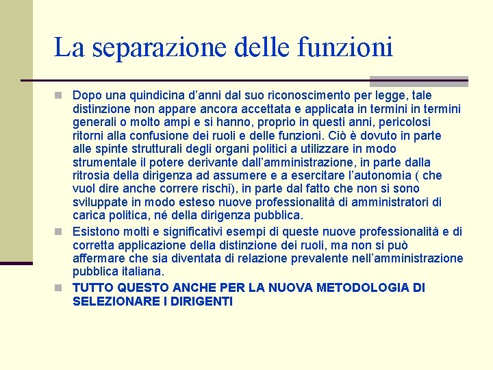La separazione delle funzioni n Dopo una quindicina d’anni dal suo riconoscimento per legge, La separazione delle funzioni n Dopo una quindicina d’anni dal suo riconoscimento per legge,