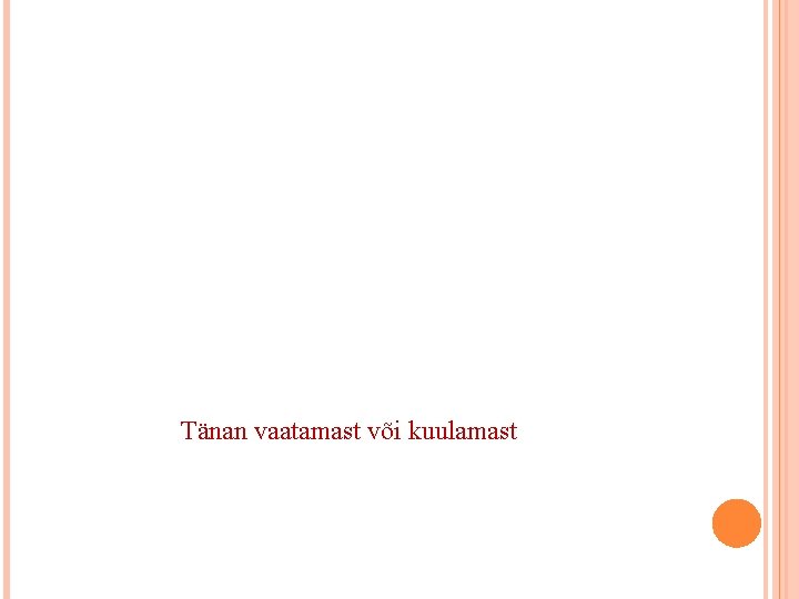 Tänan vaatamast või kuulamast Tänan vaatamast või kuulamast