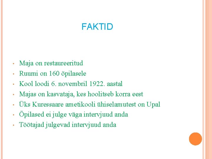 FAKTID • • Maja on restaureeritud Ruumi on 160 õpilasele Kool loodi 6. novembril FAKTID • • Maja on restaureeritud Ruumi on 160 õpilasele Kool loodi 6. novembril