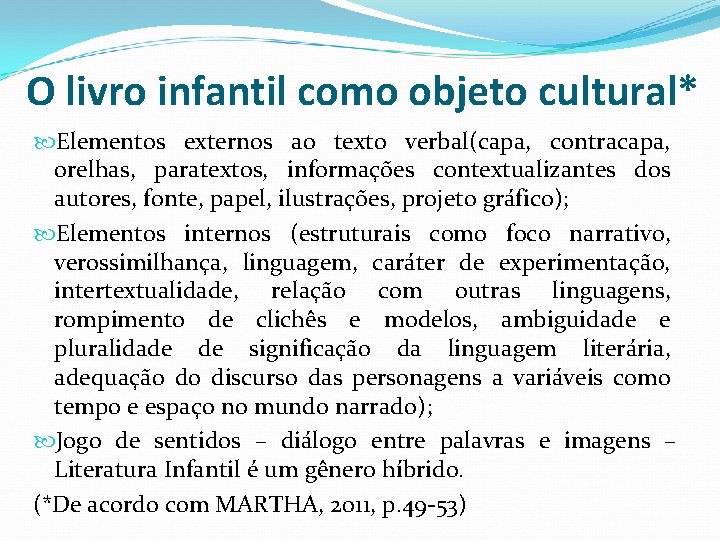 O livro infantil como objeto cultural* Elementos externos ao texto verbal(capa, contracapa, orelhas, paratextos,