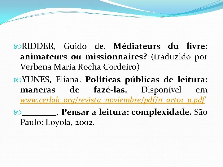  RIDDER, Guido de. Médiateurs du livre: animateurs ou missionnaires? (traduzido por Verbena Maria