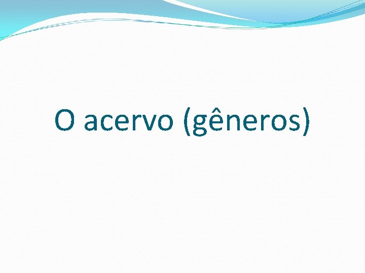 O acervo (gêneros) 