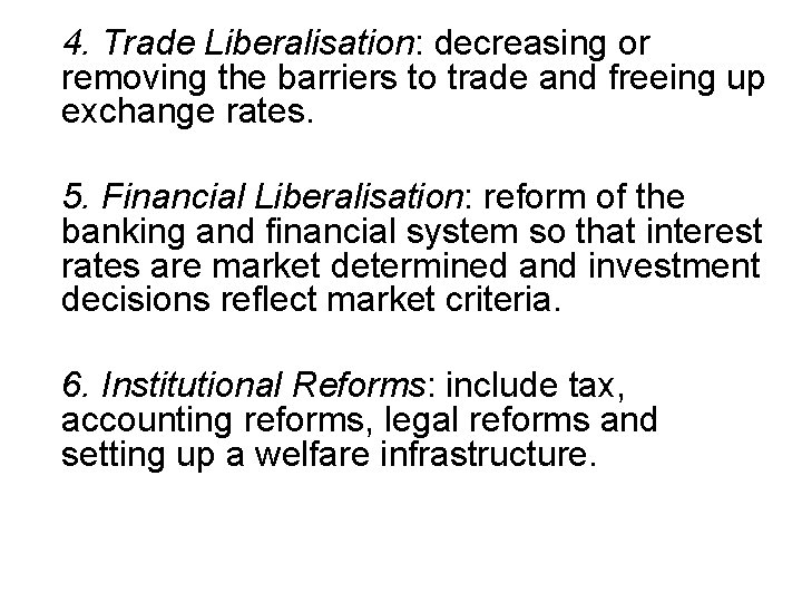 4. Trade Liberalisation: decreasing or removing the barriers to trade and freeing up exchange