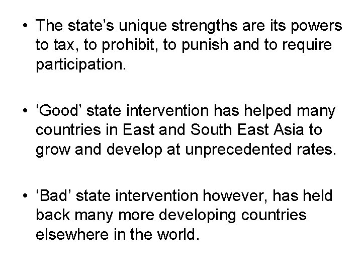  • The state’s unique strengths are its powers to tax, to prohibit, to