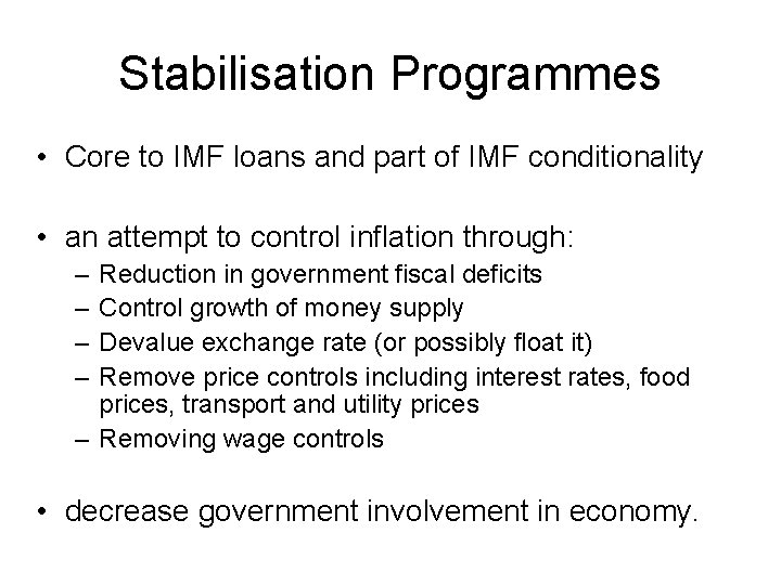 Stabilisation Programmes • Core to IMF loans and part of IMF conditionality • an