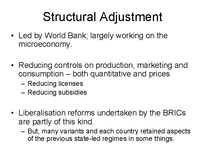 Structural Adjustment • Led by World Bank; largely working on the microeconomy. • Reducing